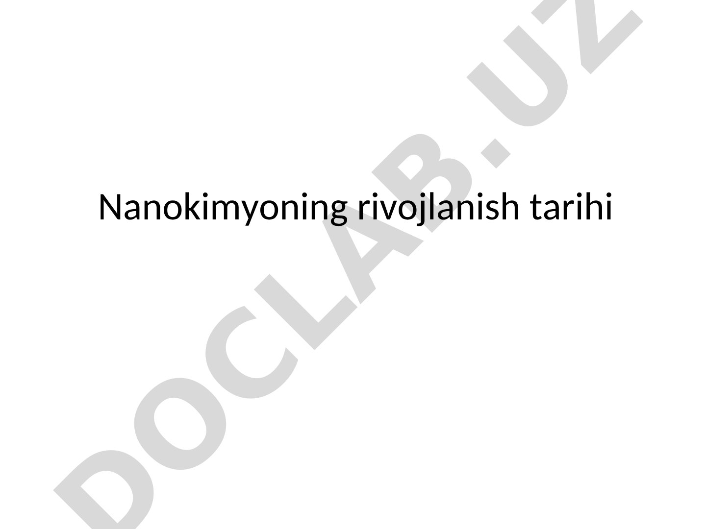 Nanokimyo fanining paydo bo'lishi, yo'nalishlari va nanotexnologiya bilan aloqasi haqida
