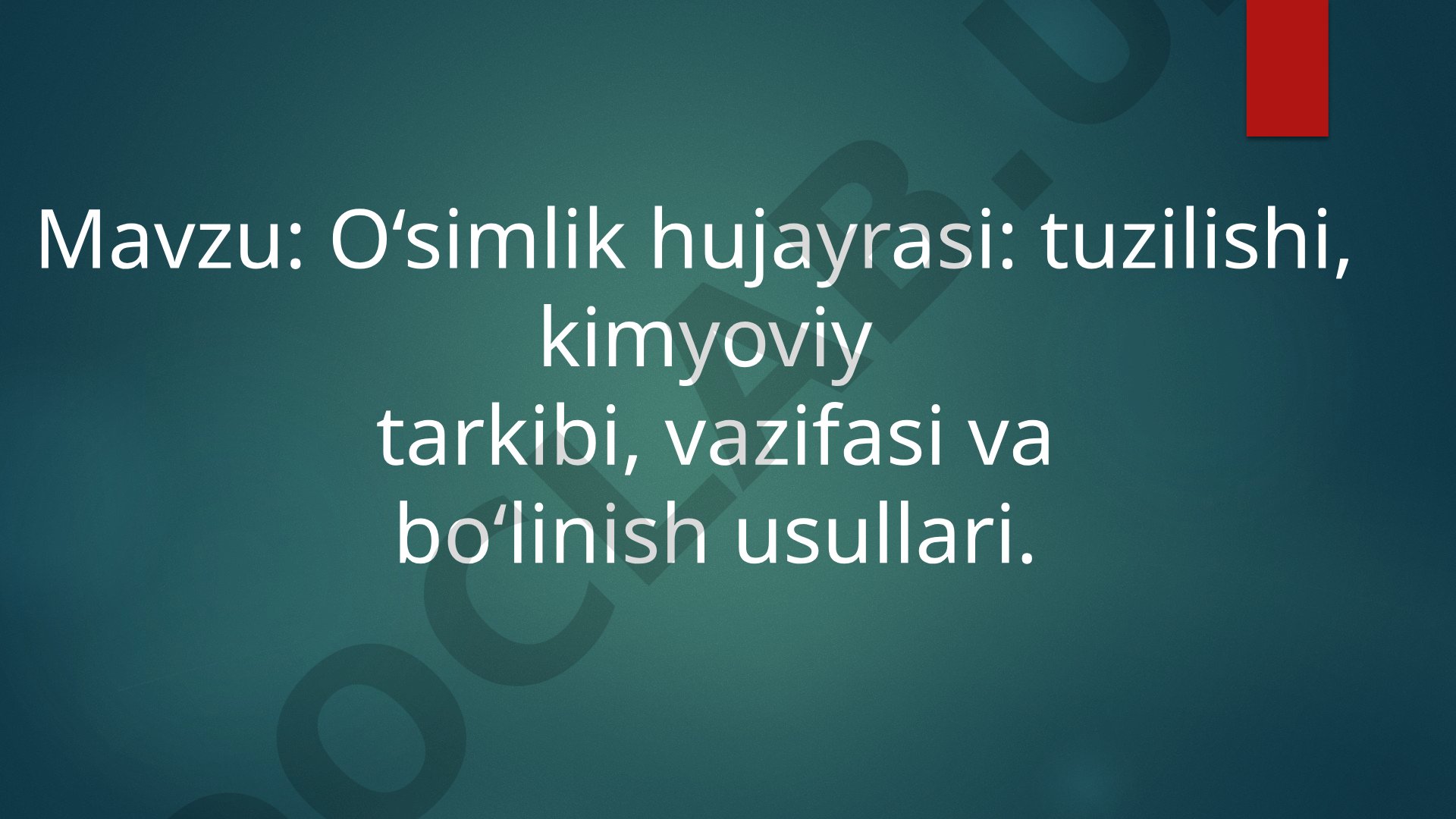 O‘simlik hujayrasi: tuzilishi, kimyoviy tarkibi, vazifasi va bo‘linish usullari