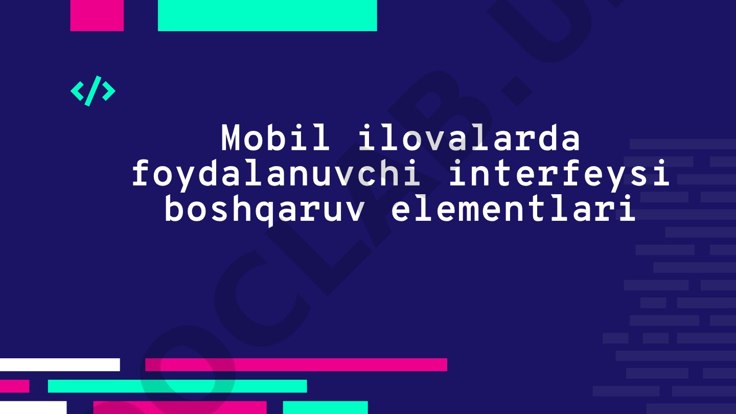 Android Layout turlari va foydalanuvchi interfeysi elementlari