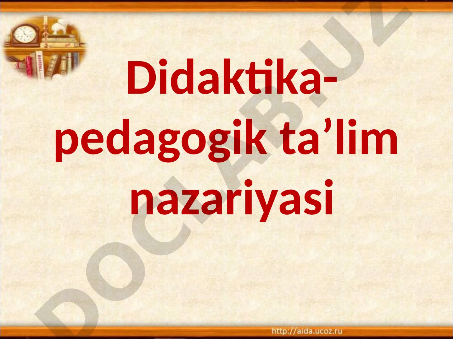 Didaktika-pedagogik ta’lim nazariyasi