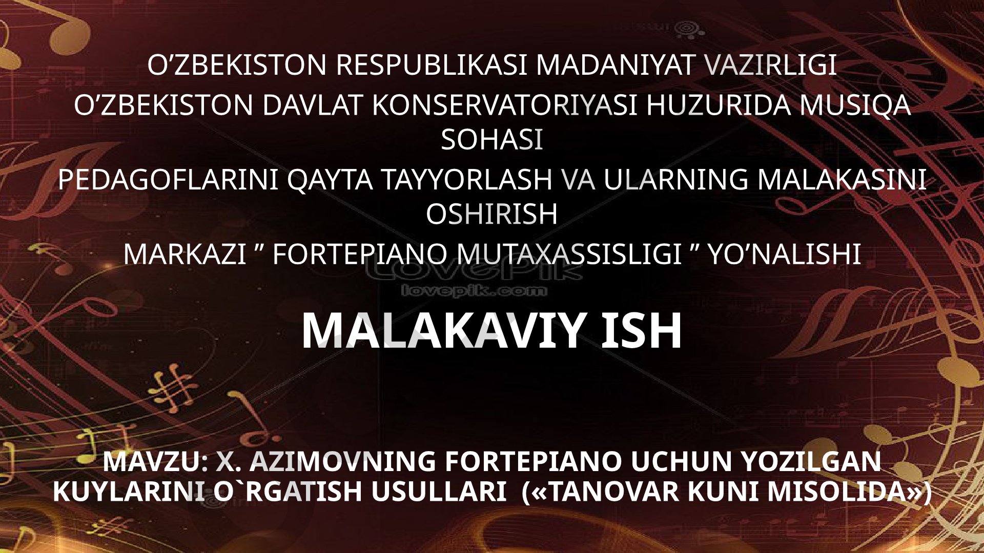 X. Azimovning Fortepiano uchun yozilgan kuylarini o`rgatish usullari («tanovar kuni misolidA»)