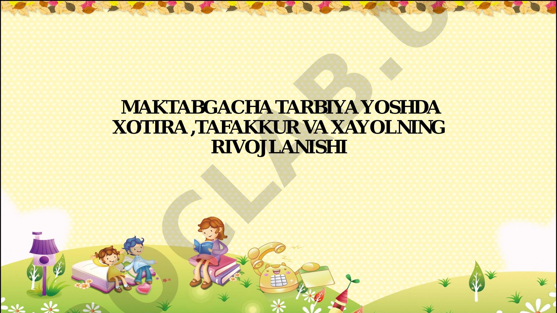 Maktabgacha tarbiya yoshda xotira, tafakkur va xayolning rivojlanishi