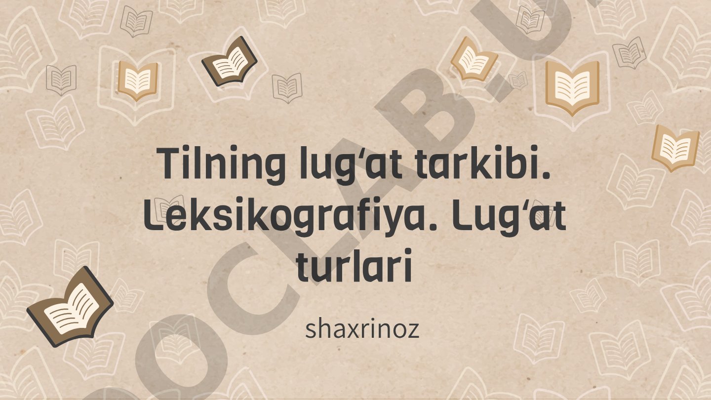 Tilning lugʻat tarkibi. Leksikografiya. Lugʻat turlari