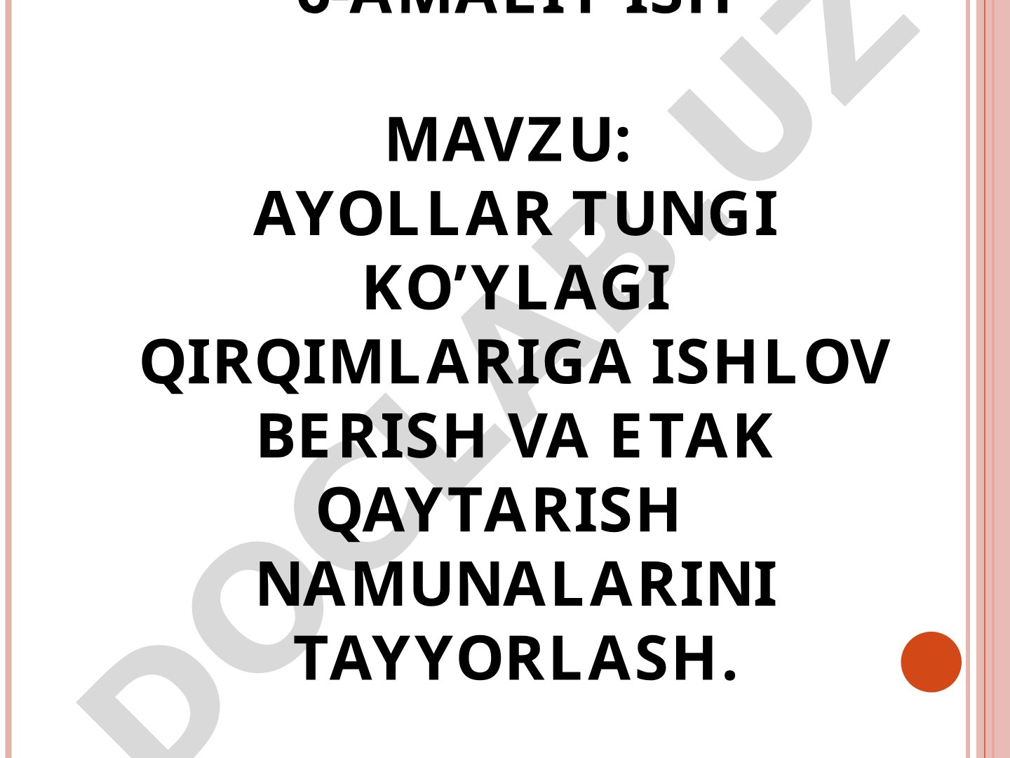AYOLLAR TUNGI KO’YLAGI QIRQIMLARIGA ISHLOV BERISH VA ETAK QAYTARISH NAMUNALARINI TAYYORLASH