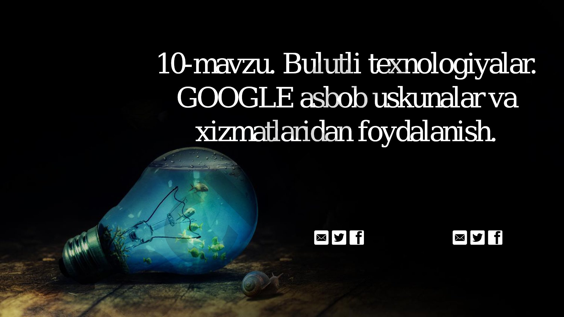 Bulutli texnologiyalar va Google asbob uskunalaridan foydalanish