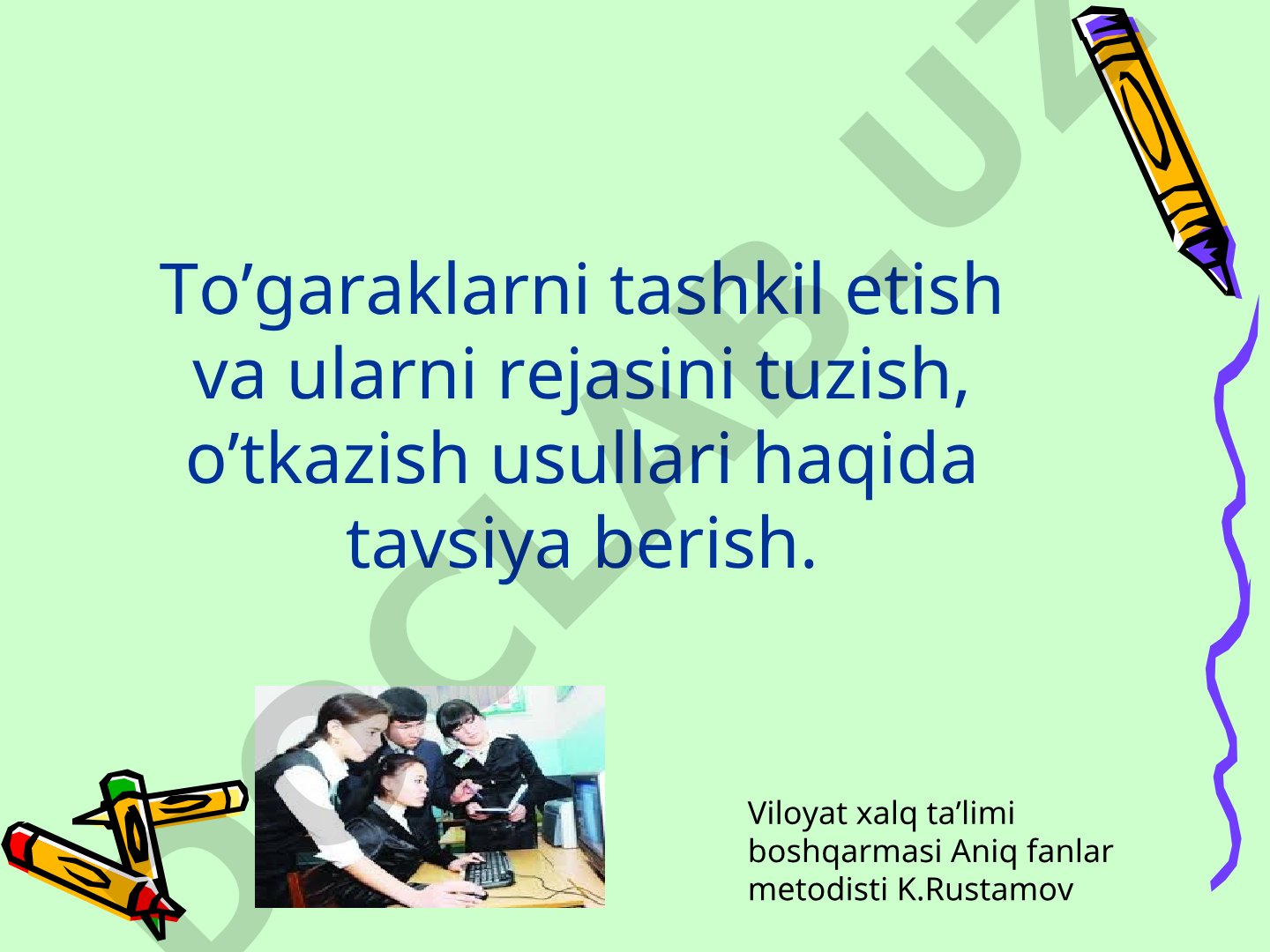 To'garaklarni tashkil etish va ularni rejasini tuzish, o'tkazish usullari haqida tavsiyalar