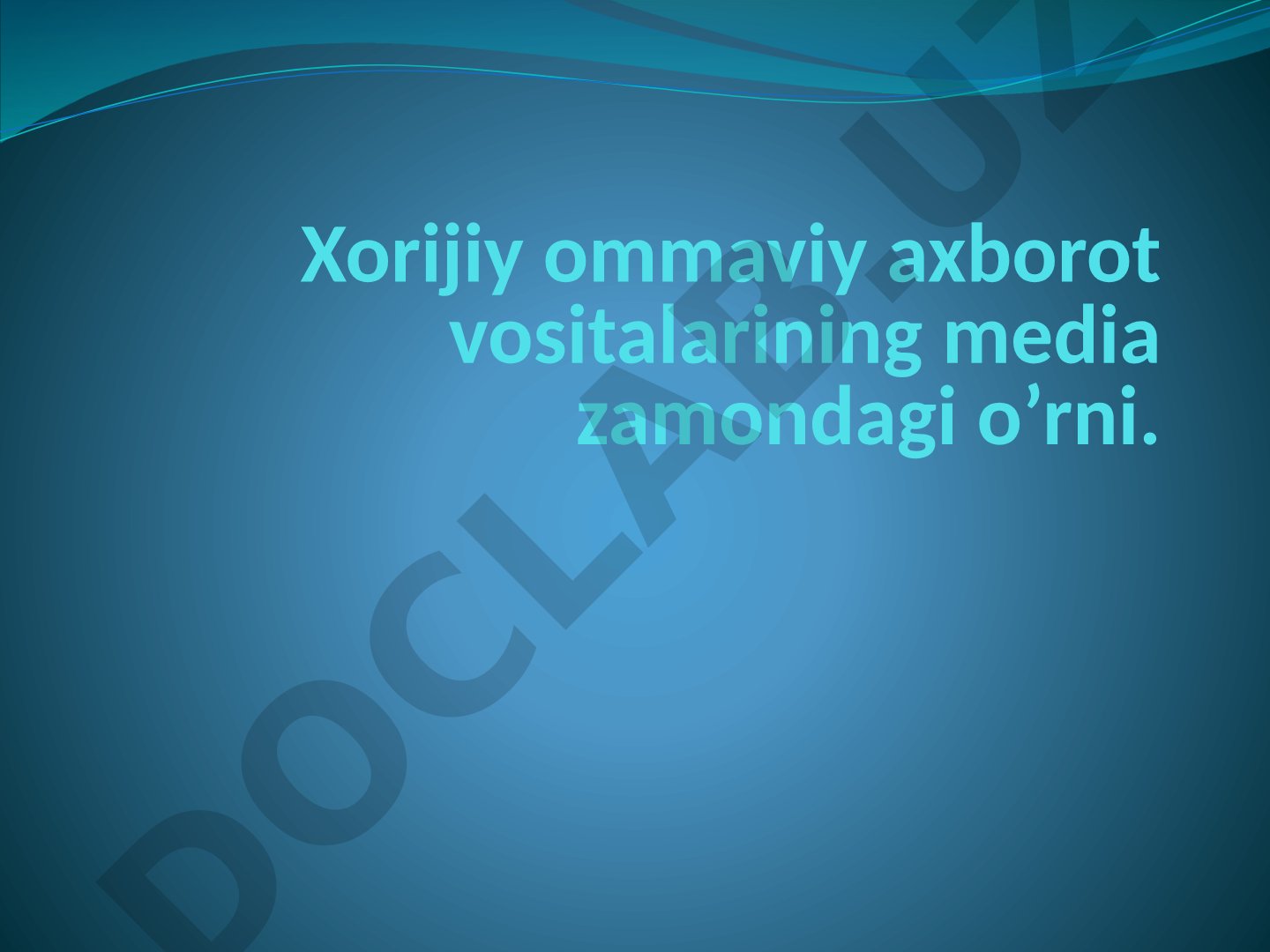 Xorijiy ommaviy axborot vositalarining media zamondagi o’rni