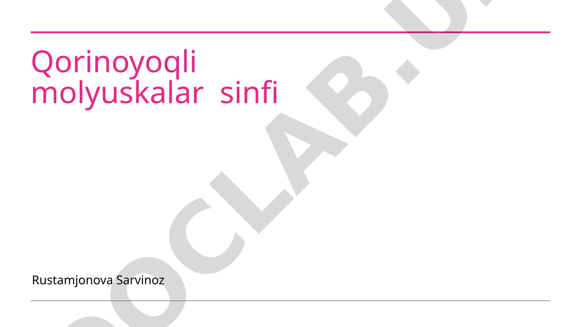Qorinoyoqli molyuskalar sinfining tuzilishi, oziqlanishi va tasnifi