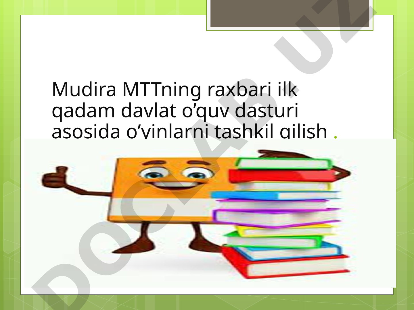Mudira MTTning raxbari ilk qadam davlat o’quv dasturi asosida o’yinlarni tashkil qilish