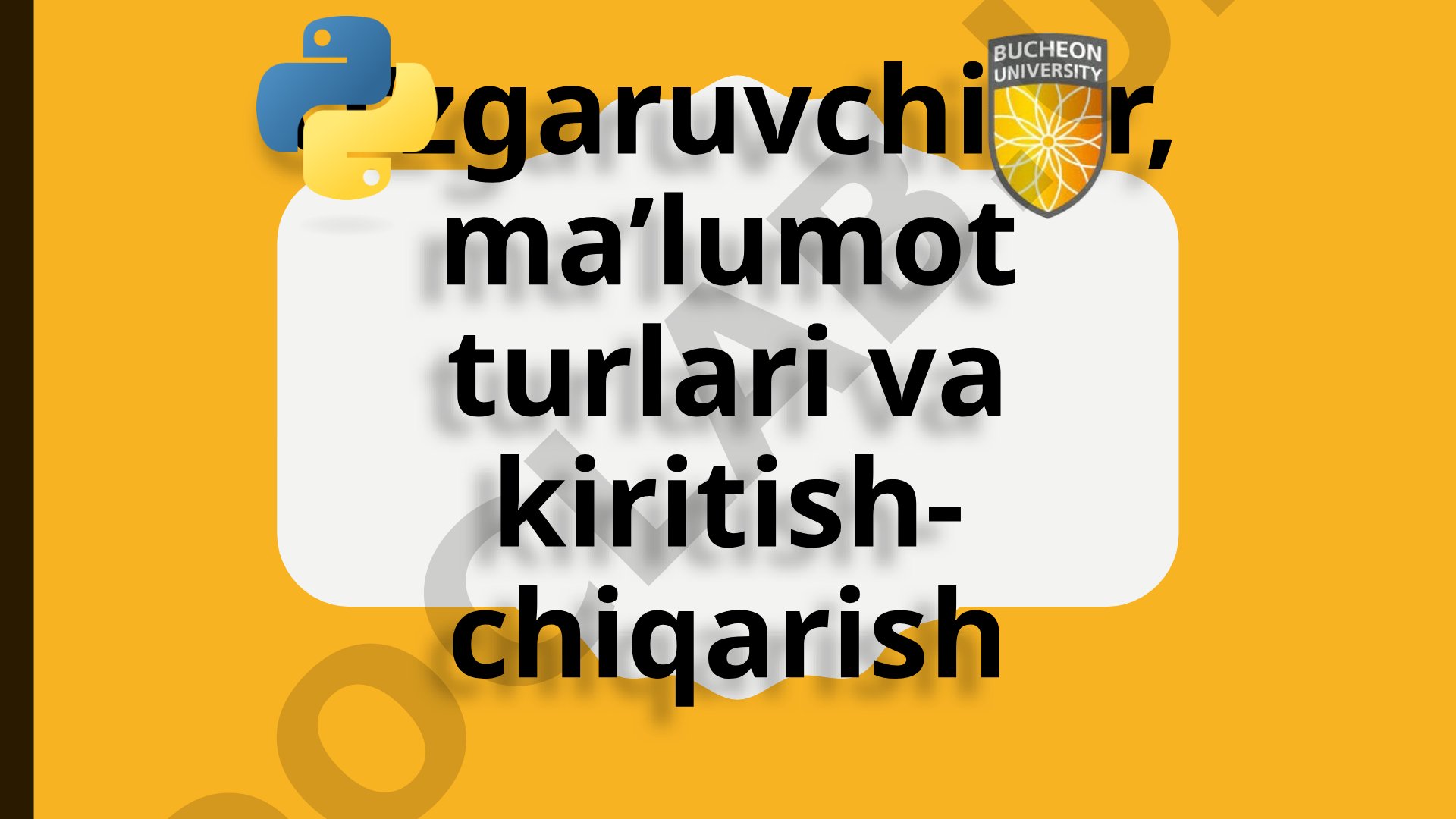 Python o'zgaruvchilar, ma'lumot turlari va kiritish-chiqarish