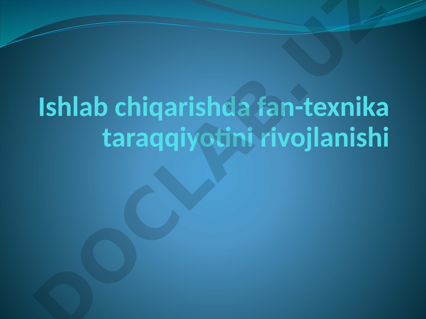 Ishlab chiqarishda fan-texnika taraqqiyotini rivojlanishi