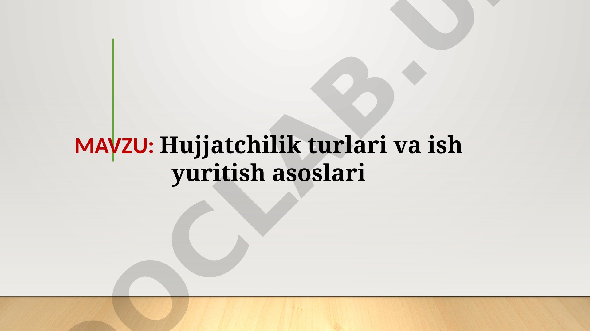 Hujjatchilik turlari va ish yuritish asoslari