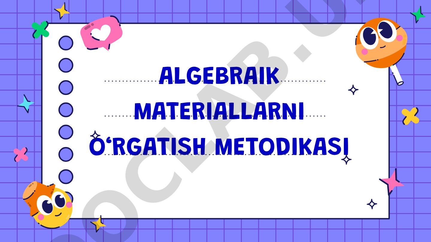 Algebraik materiallarni o‘rgatish metodikasi