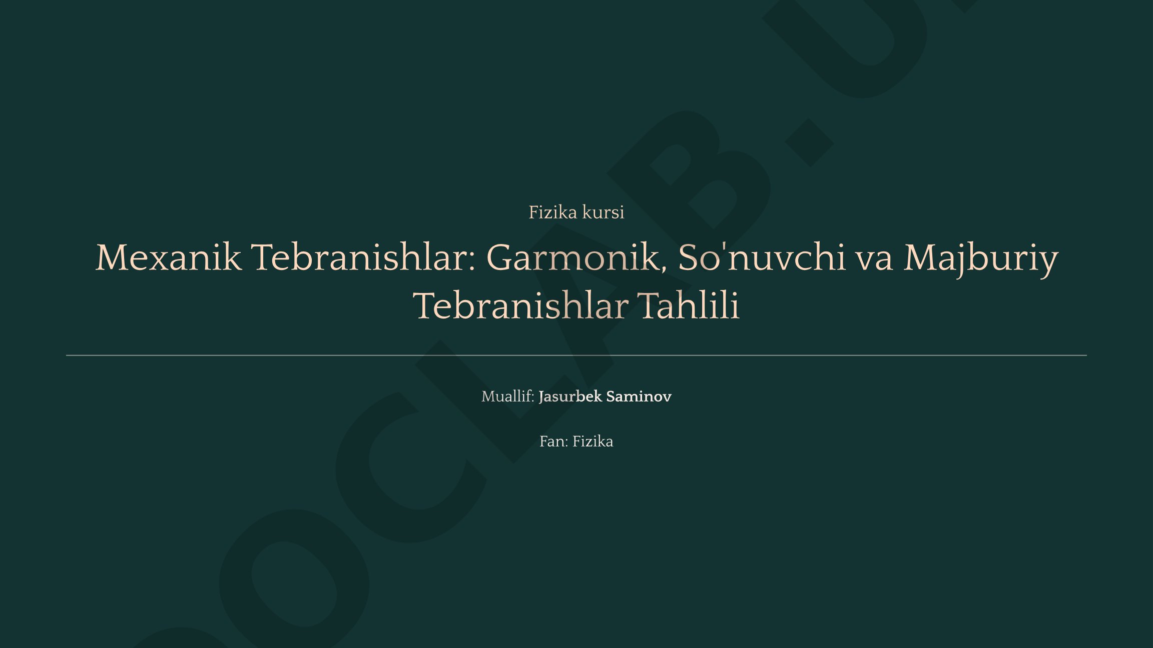 Fizika kursi Mexanik Tebranishlar: Garmonik, So'nuvchi va Majburiy Tebranishlar Tahlili
