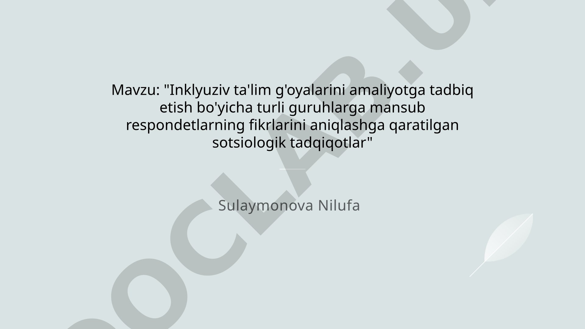 Inklyuziv ta'lim g'oyalarini amaliyotga tadbiq etish bo'yicha turli guruhlarga mansub respondetlarning fikrlarini aniqlashga qaratilgan sotsiologik tadqiqotlar