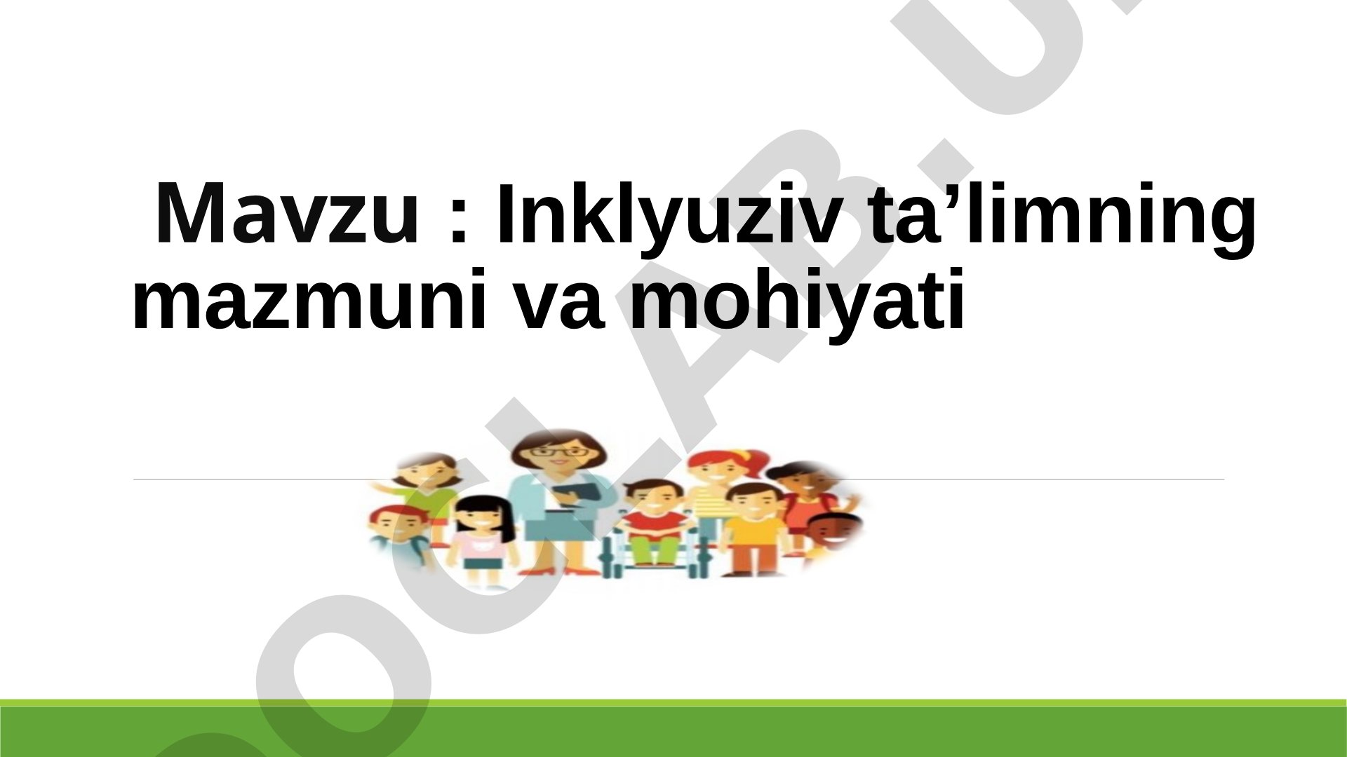 Inklyuziv ta’limning mazmuni va mohiyati