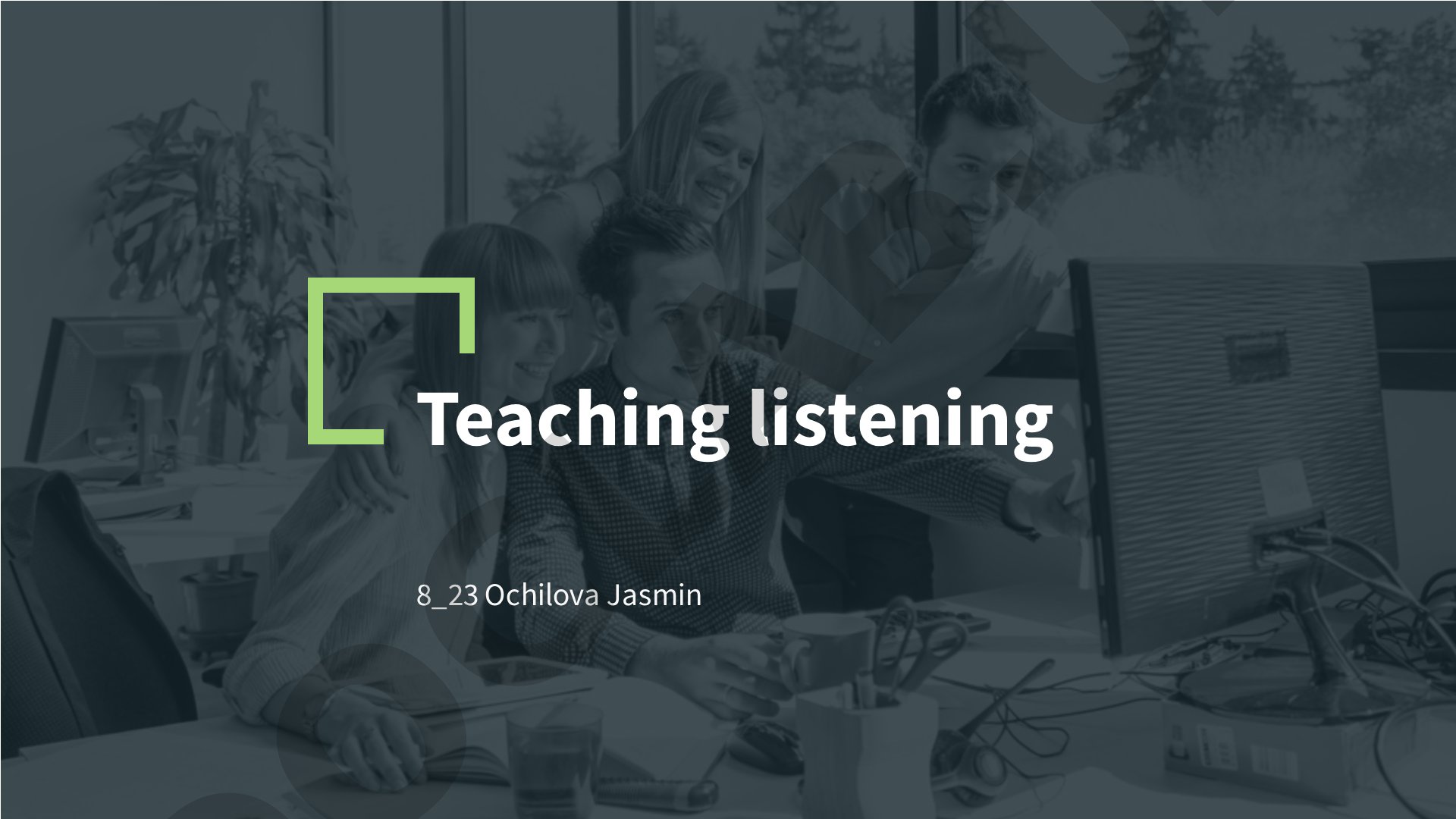 Teaching listening 8_23 Ochilova Jasmin