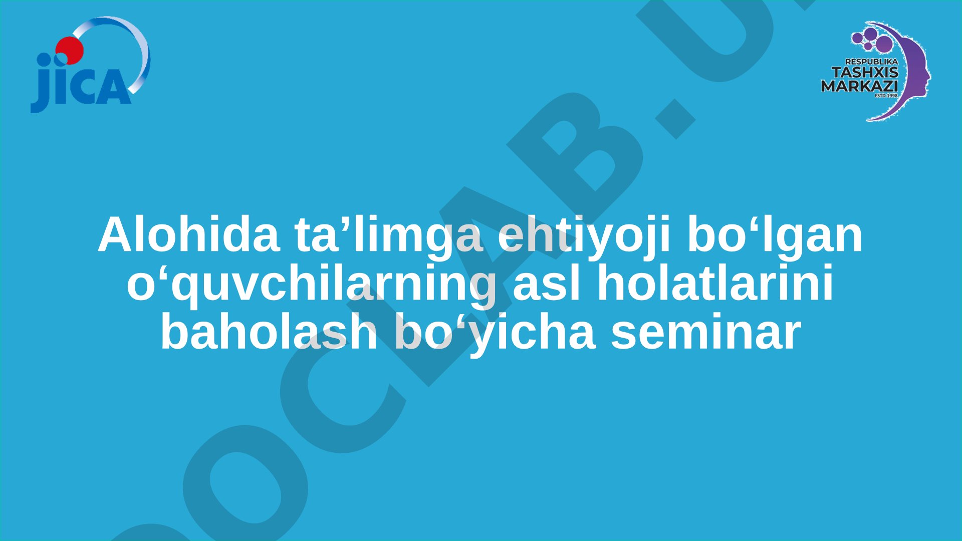 Alohida ta’limga ehtiyoji bo‘lgan o‘quvchilarning asl holatlarini baholash bo‘yicha seminar
