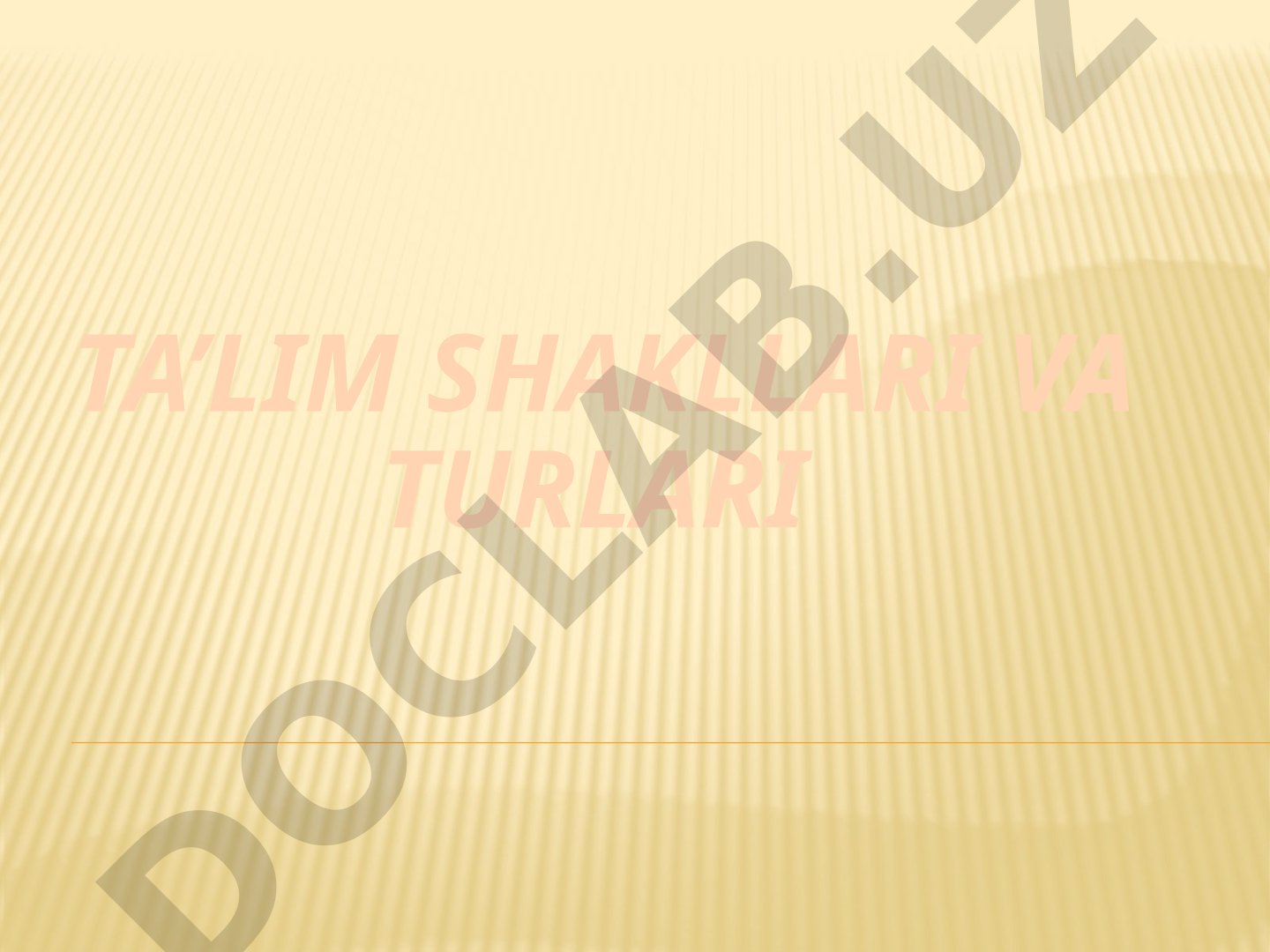 Ta’lim shakllari va turlari