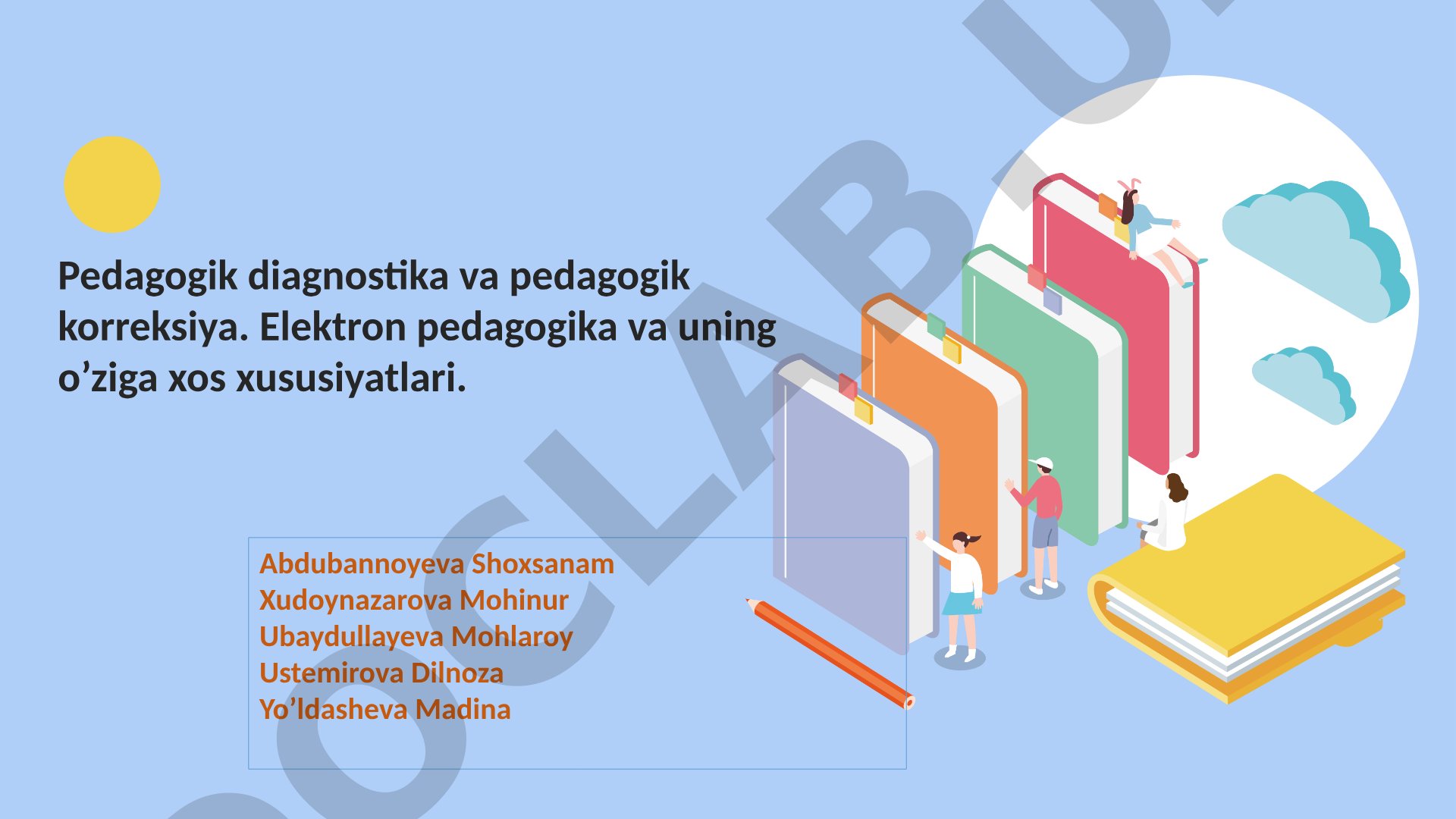 Pedagogik diagnostika va pedagogik korreksiya. Elektron pedagogika va uning o’ziga xos xususiyatlari