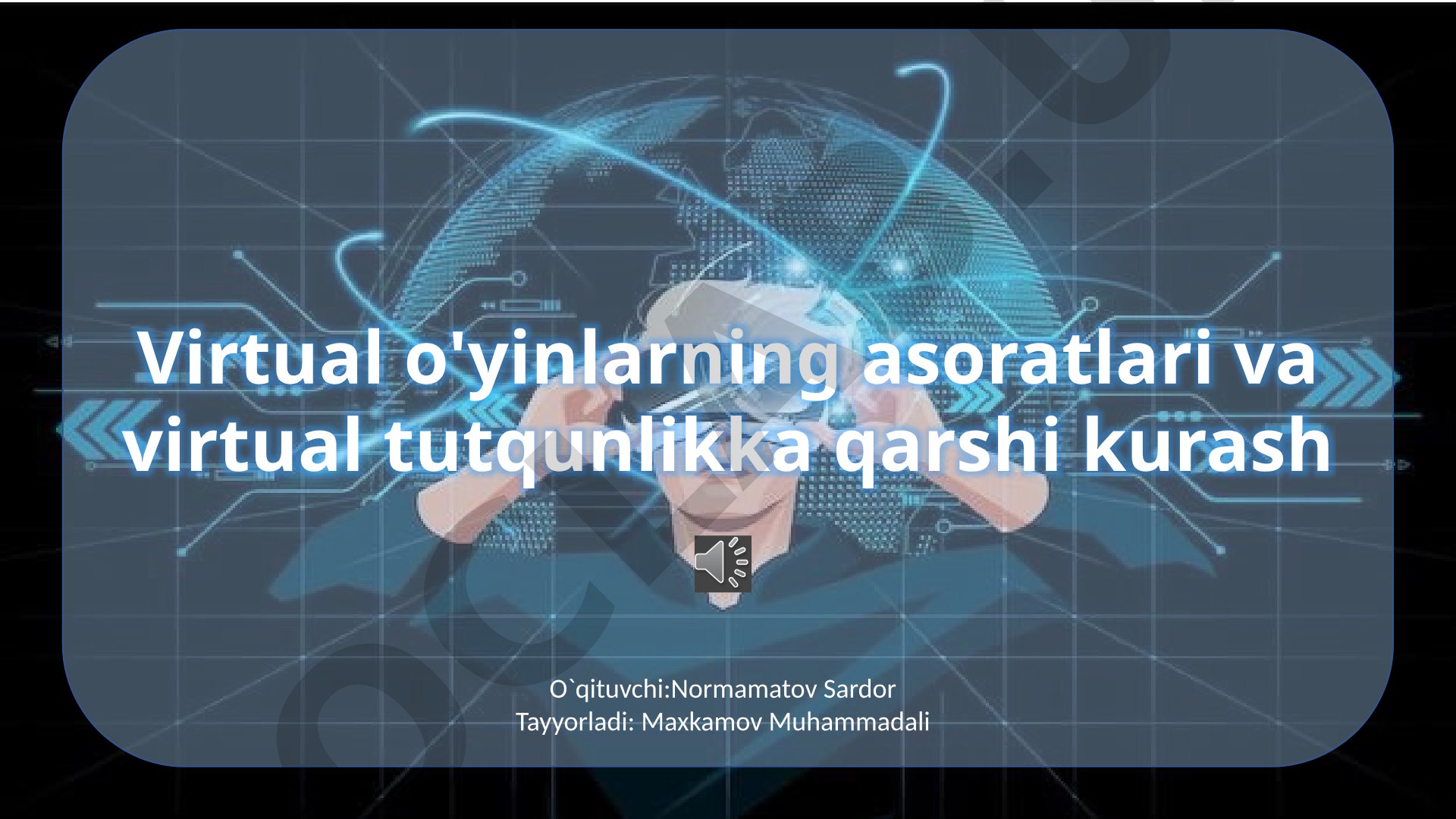 Virtual o'yinlarning asoratlari va virtual tutqunlikka qarshi kurash