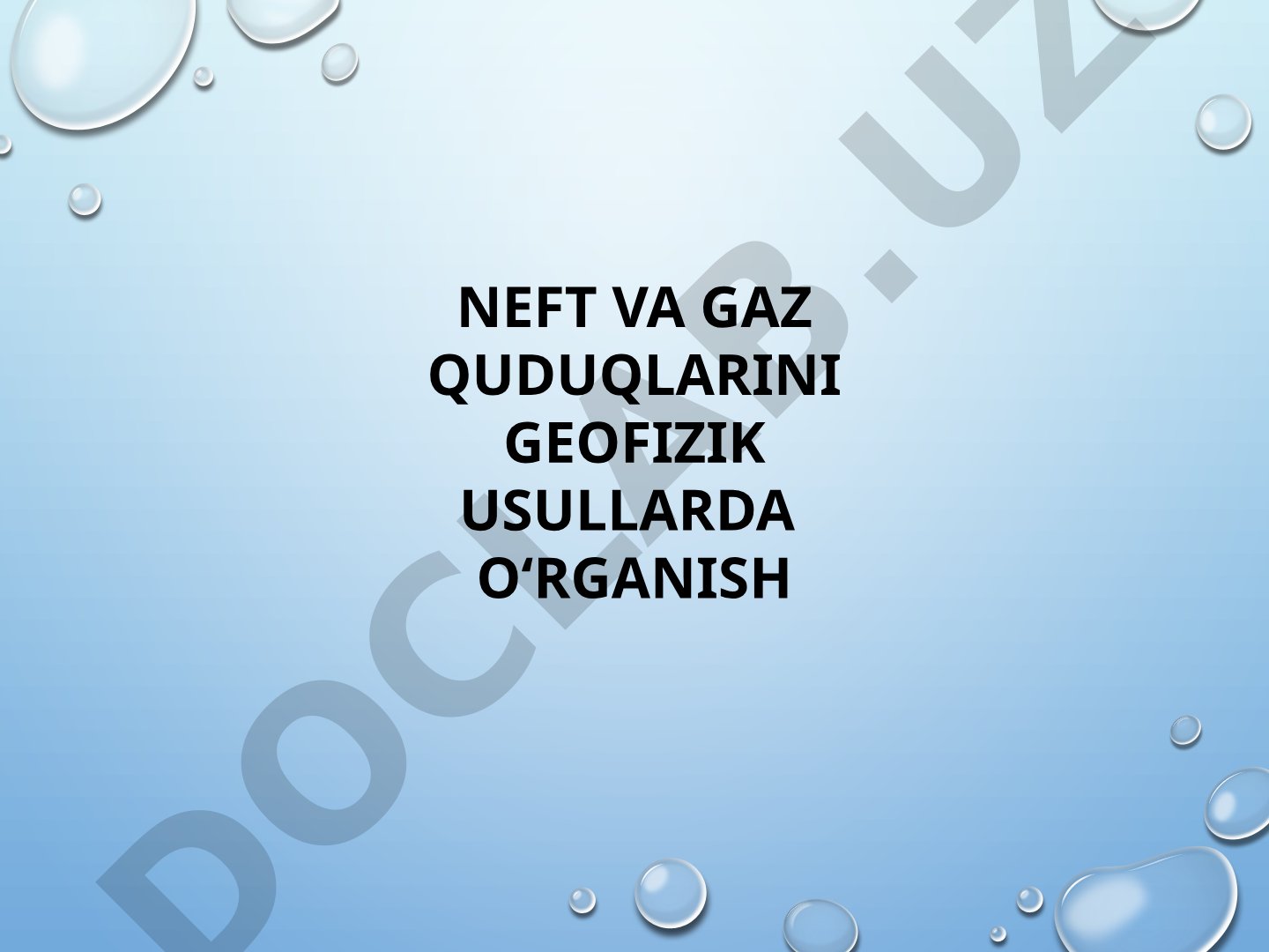 Neft va gaz quduqlarini geofizik usullarda o‘rganish