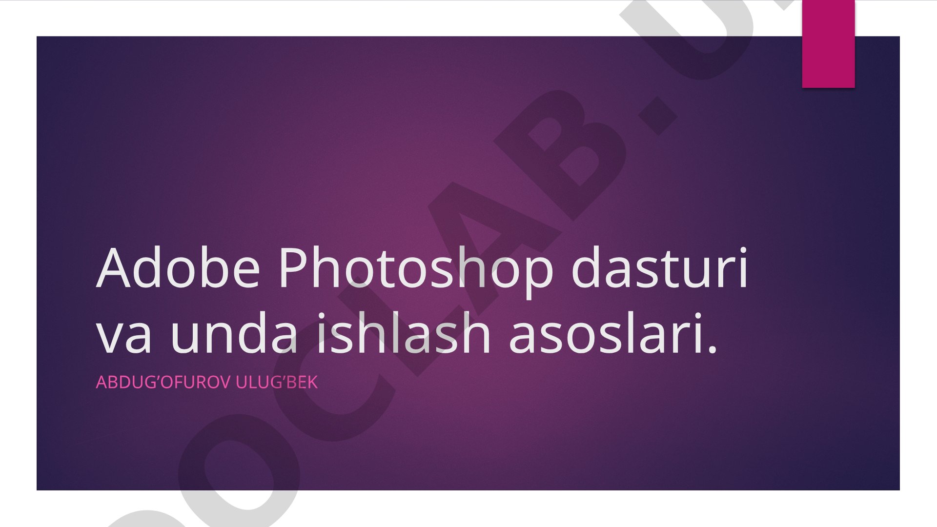 Adobe Photoshop dasturi va unda ishlash asoslari