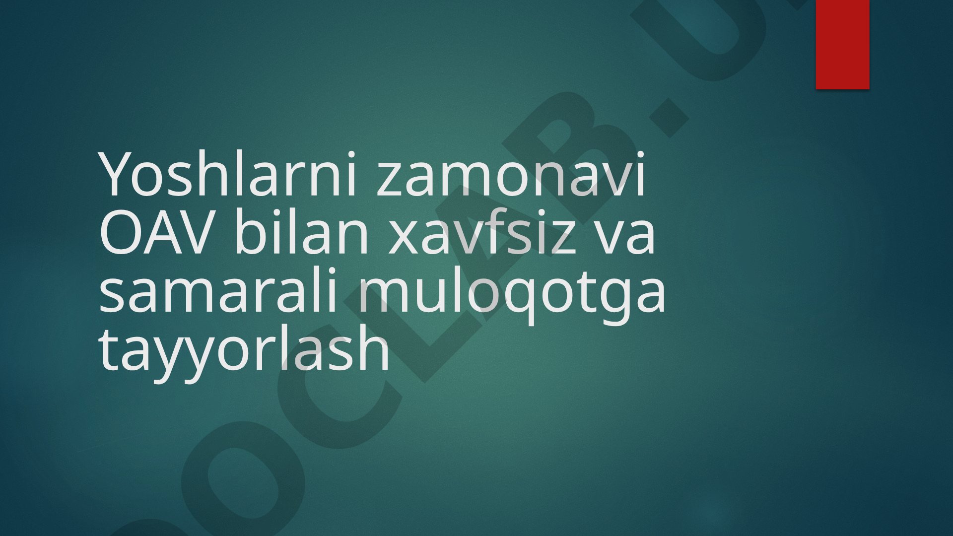 Yoshlarni zamonaviy OAV bilan xavfsiz va samarali muloqotga tayyorlash