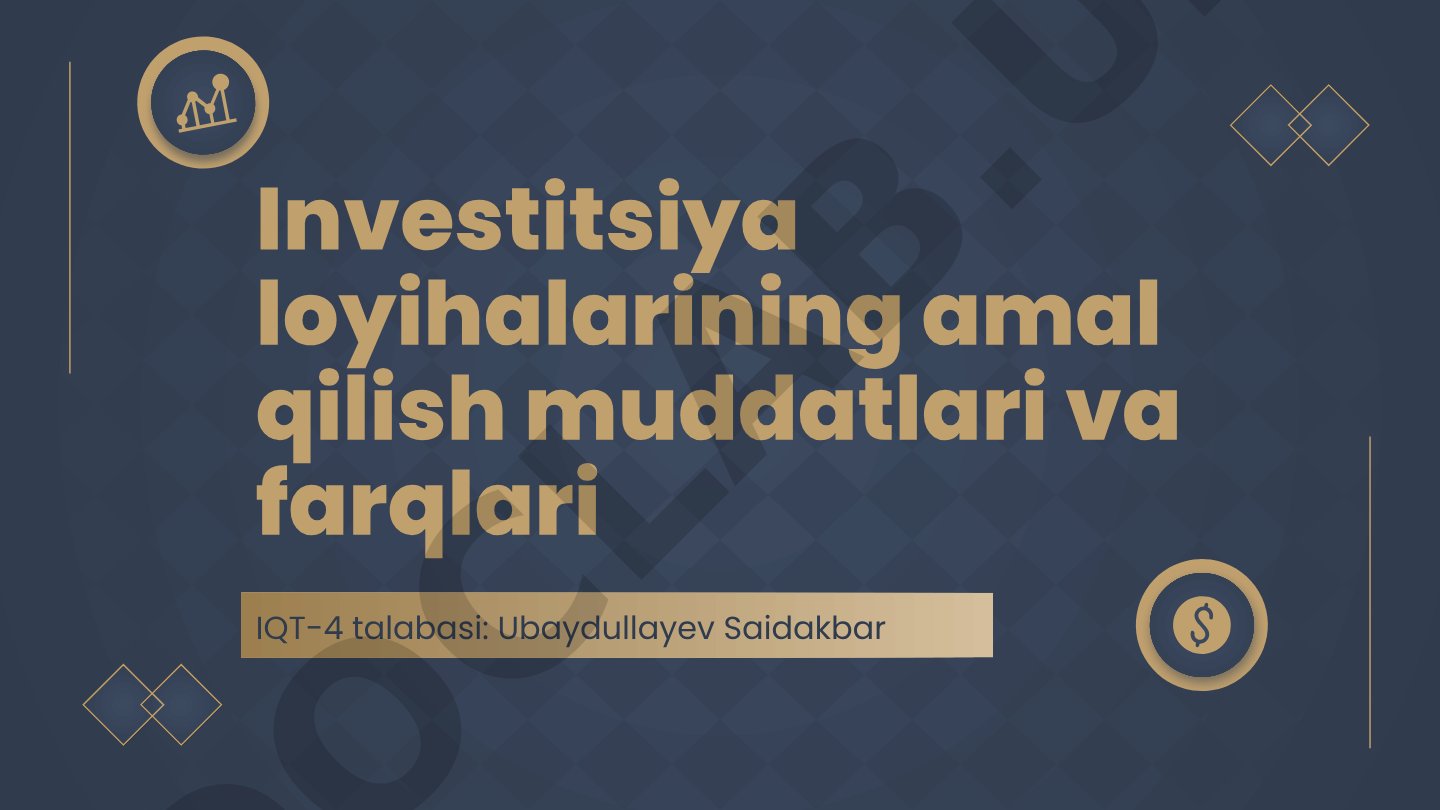 Investitsiya loyihalarining amal qilish muddatlari va farqlari