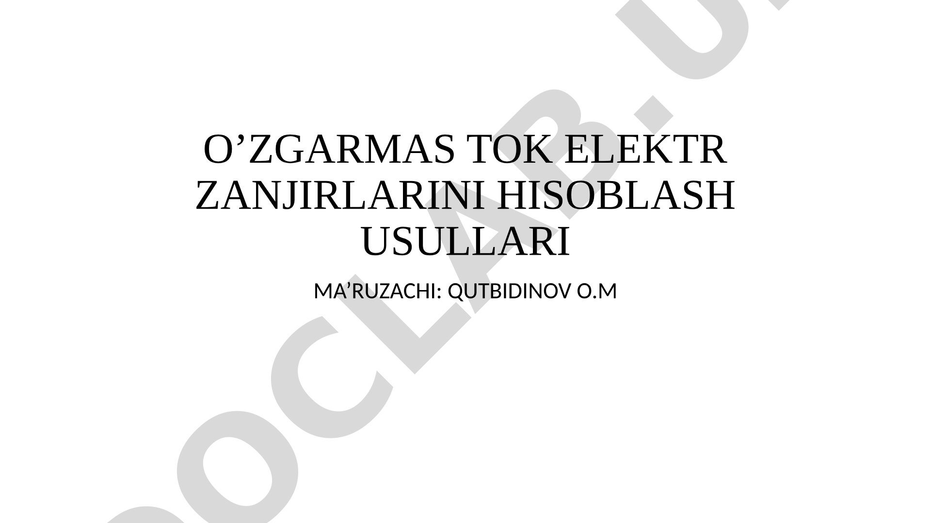 O‘zgarmas tok elektr zanjirlarini hisoblash usullari