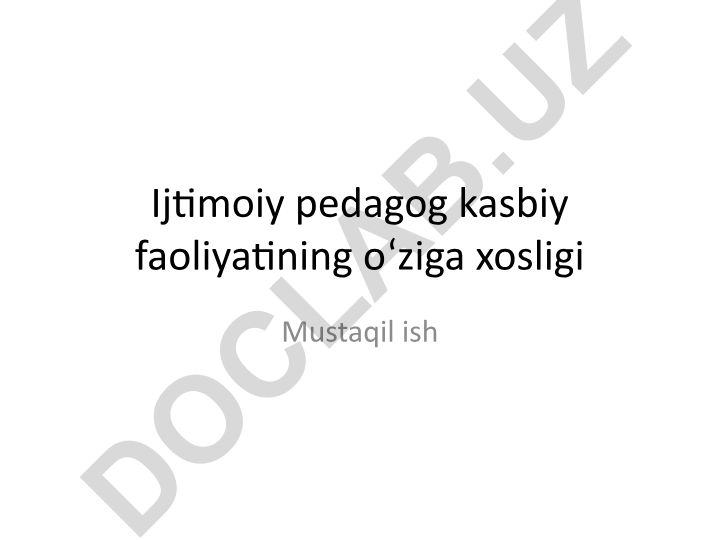 Ijtimoiy pedagog kasbiy faoliyatining o‘ziga xosligi