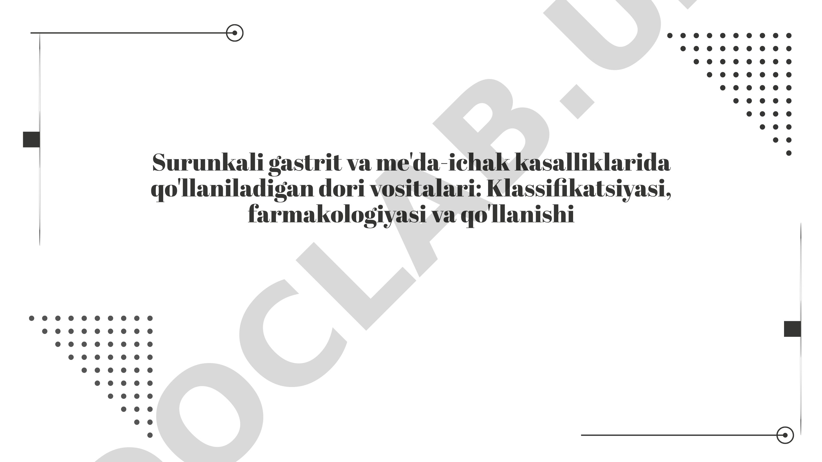 Surunkali gastrit va me'da-ichak kasalliklarida qo'llaniladigan dori vositalari: Klassifikatsiyasi, farmakologiyasi va qo'llanishi
