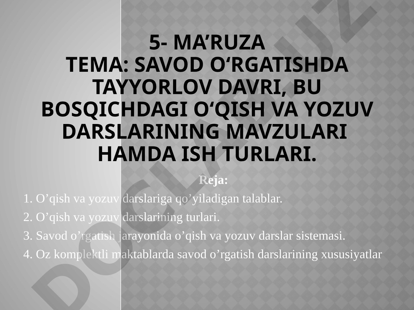 Savod o‘rgatishda tayyorlov davri, bu bosqichdagi o‘qish va yozuv darslarining mavzulari hamda ish turlari