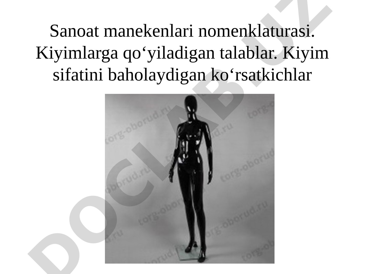 Sanoat manekenlari nomenklaturasi. Kiyimlarga qо‘yiladigan talablar. Kiyim sifatini baholaydigan kо‘rsatkichlar