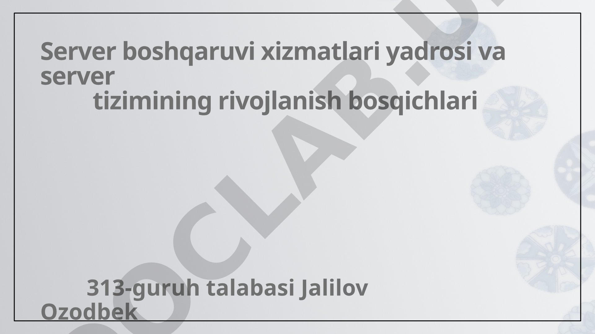 Server boshqaruvi xizmatlari yadrosi va server tizimining rivojlanish bosqichlari