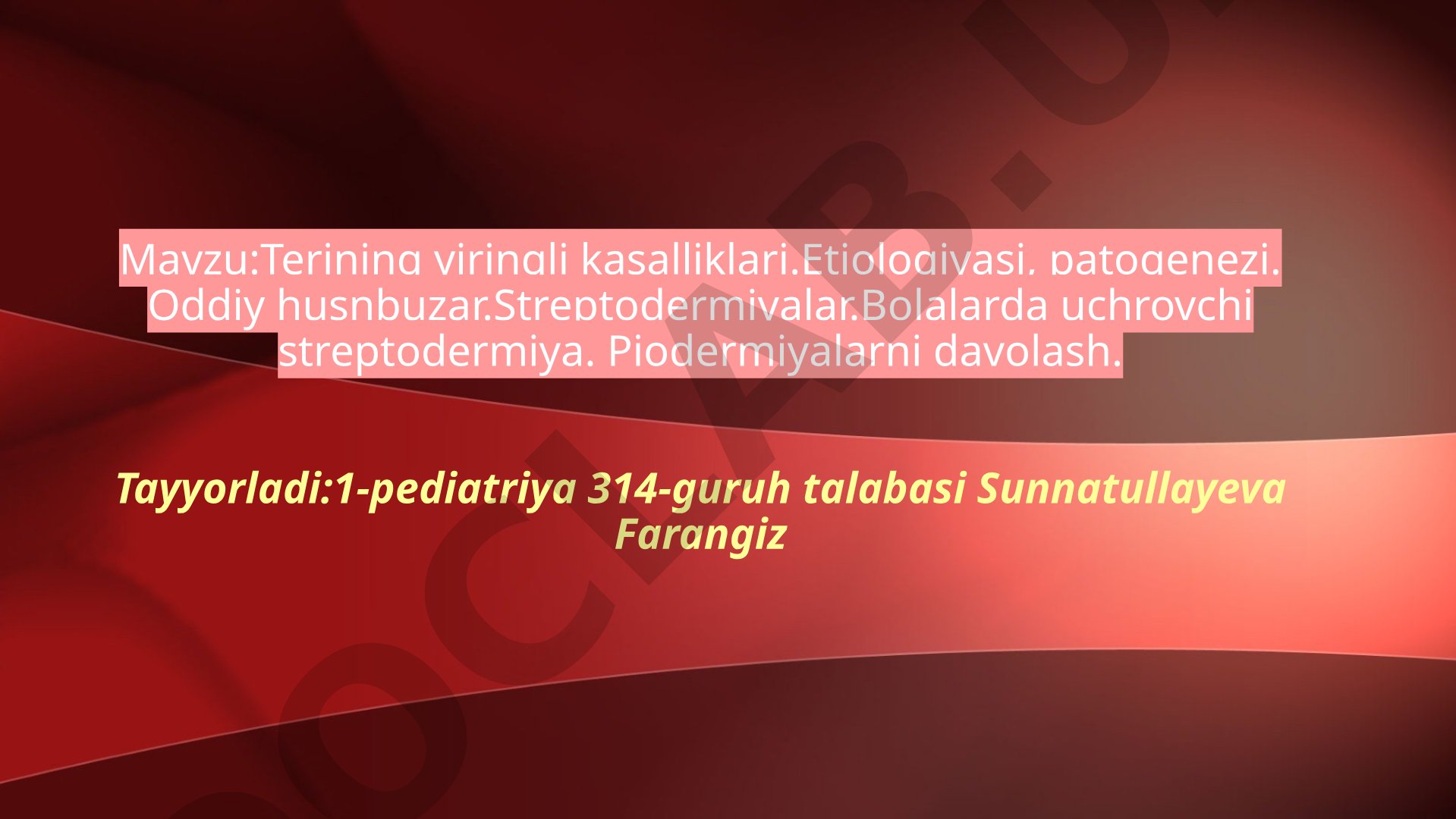 Terining yiringli kasalliklari. Etiologiyasi, patogenezi. Oddiy husnbuzar. Streptodermiyalar. Bolalarda uchrovchi streptodermiya. Piodermiyalarni davolash