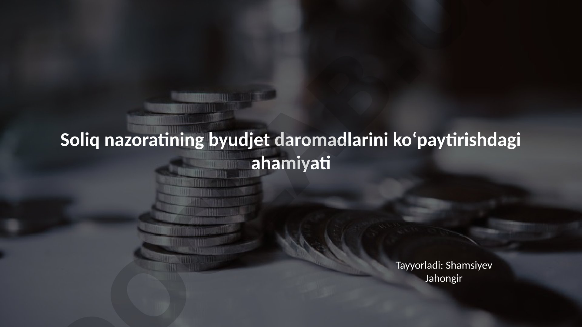 Soliq nazoratining byudjet daromadlarini ko‘paytirishdagi ahamiyati