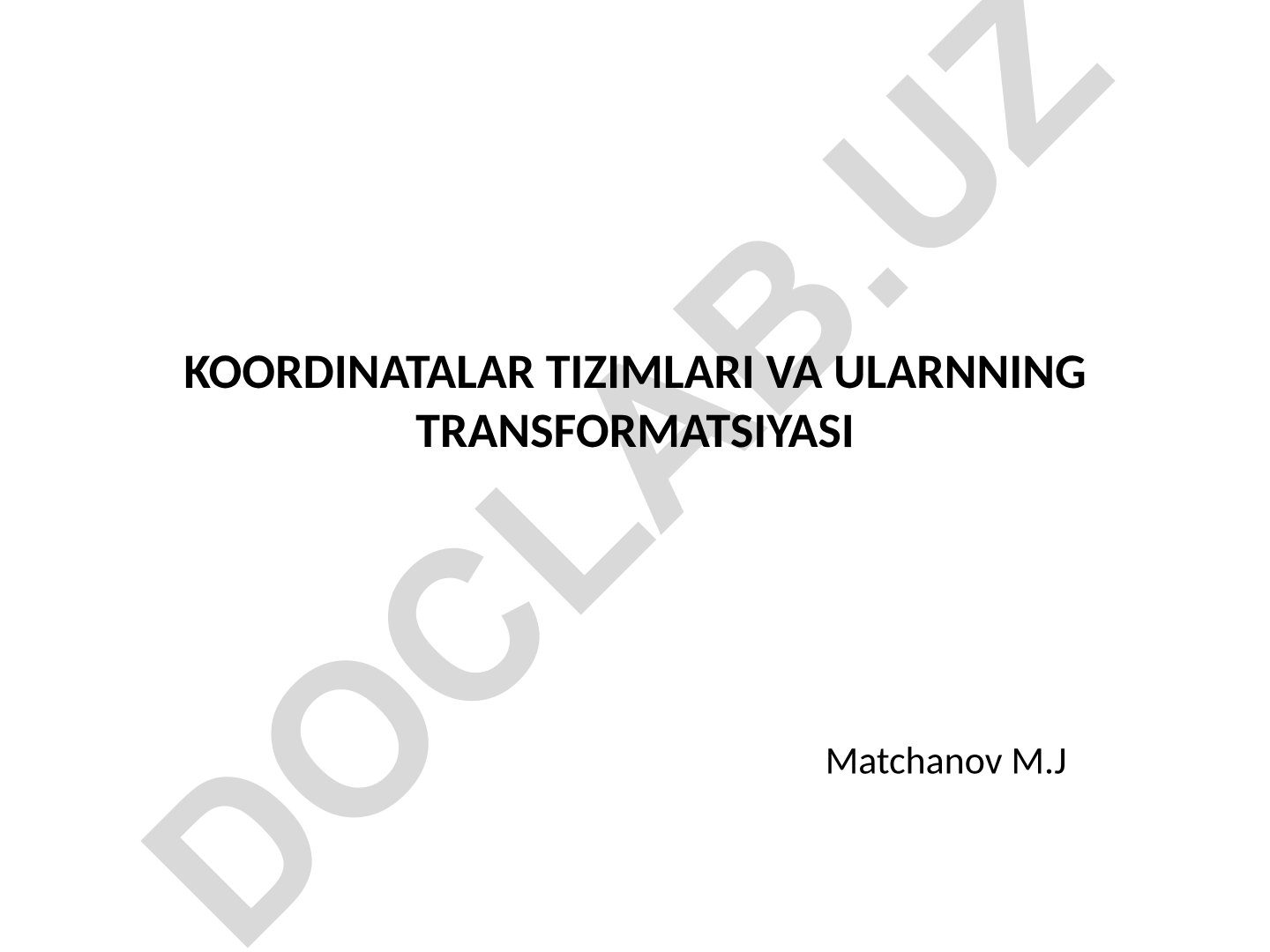 Koordinatalar tizimlari va ularning transformatsiyasi