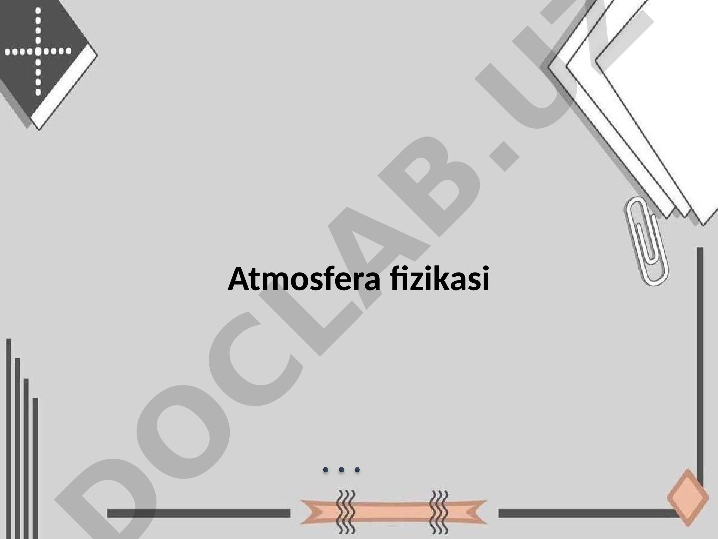 Atmosfera fizikasi: tuzilishi, gaz qonunlari va iqlim o'zgarishlari