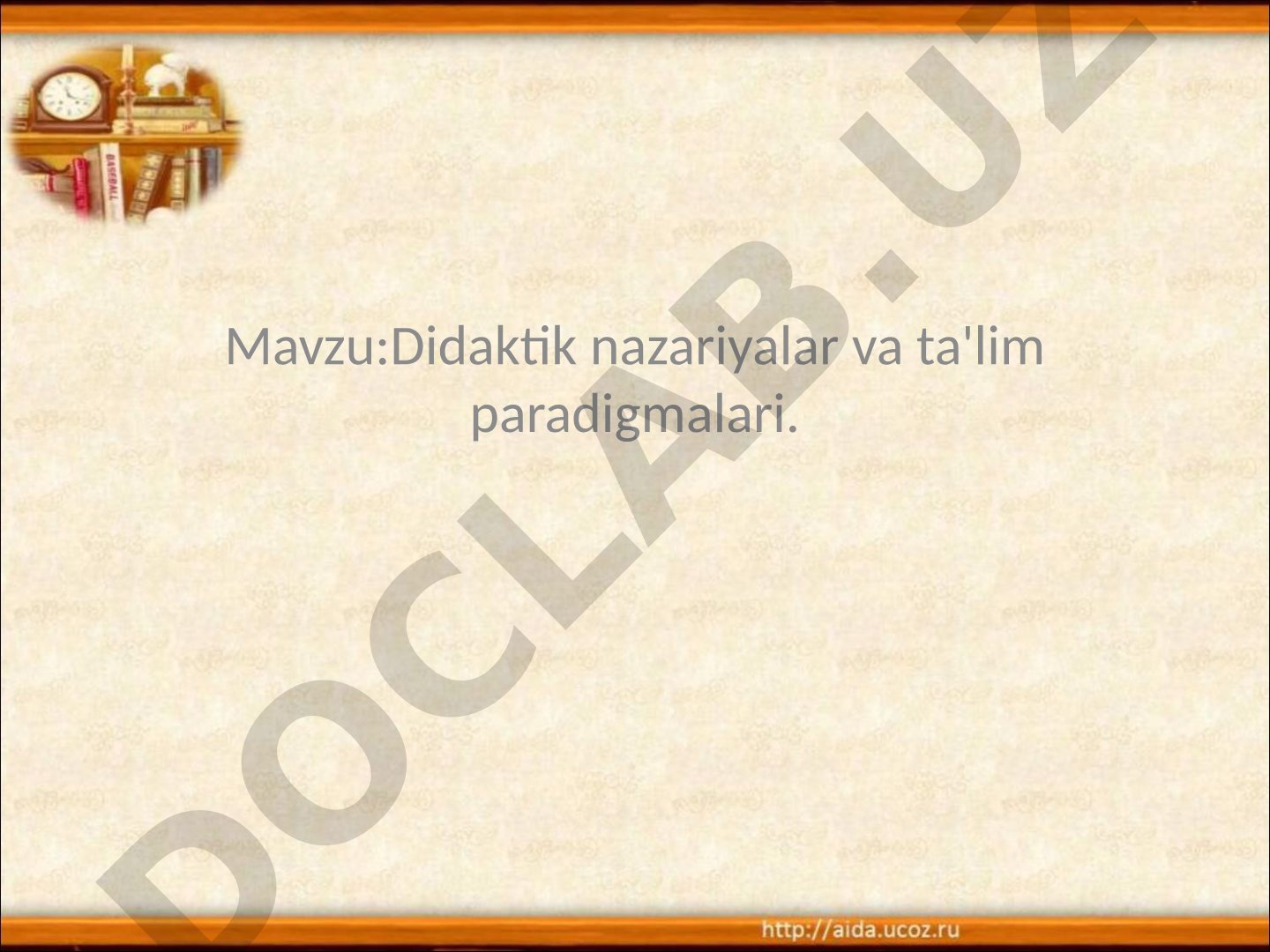Didaktik nazariyalar va ta'lim paradigmalari