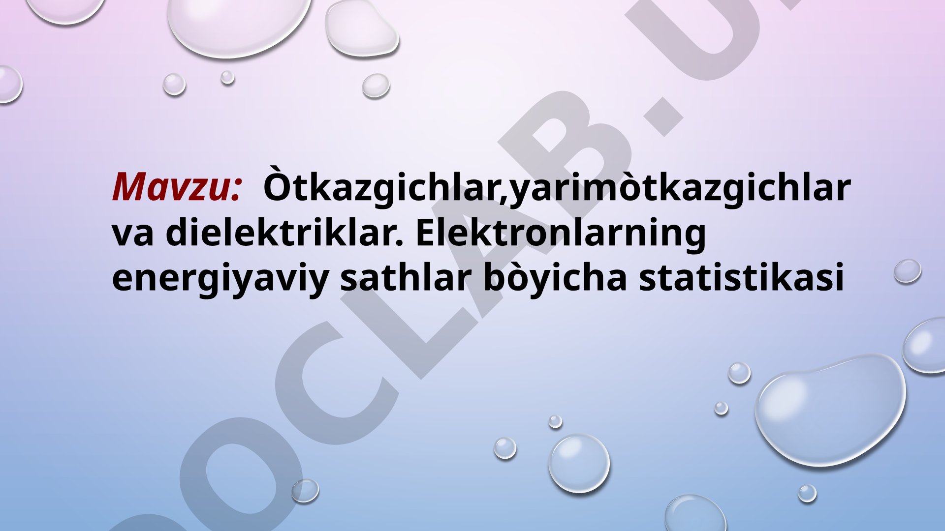 O'tkazgichlar, yarim o'tkazgichlar va dielektriklar. Elektronlarning energiyaviy sathlar bo'yicha statistikasi