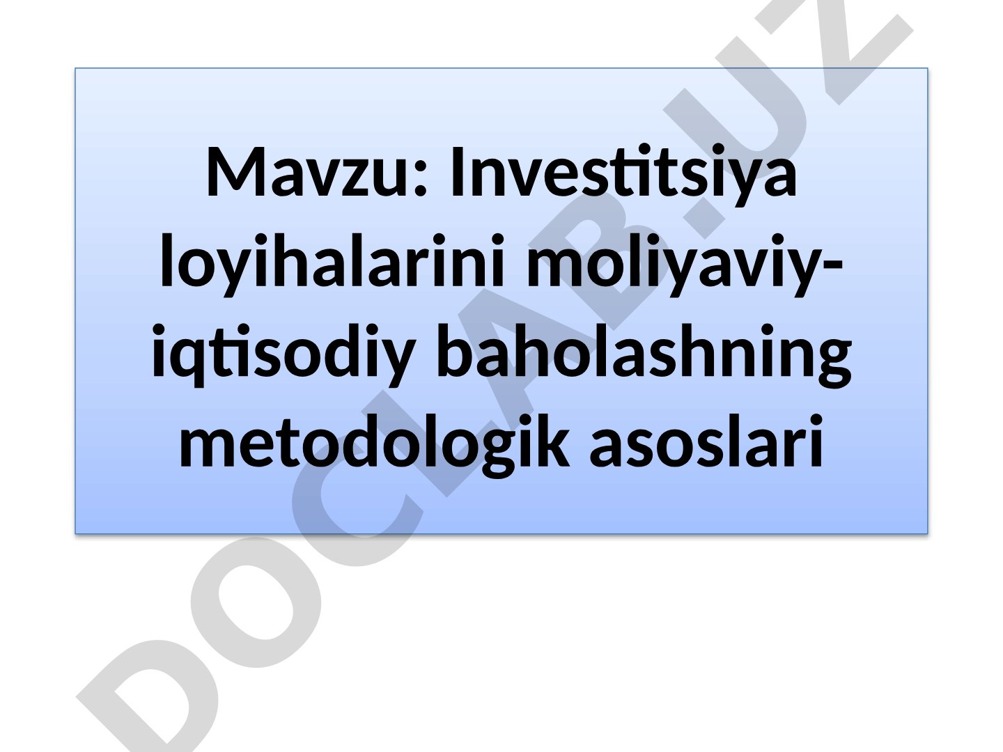 Investitsiya loyihalarini moliyaviy-iqtisodiy baholashning metodologik asoslari