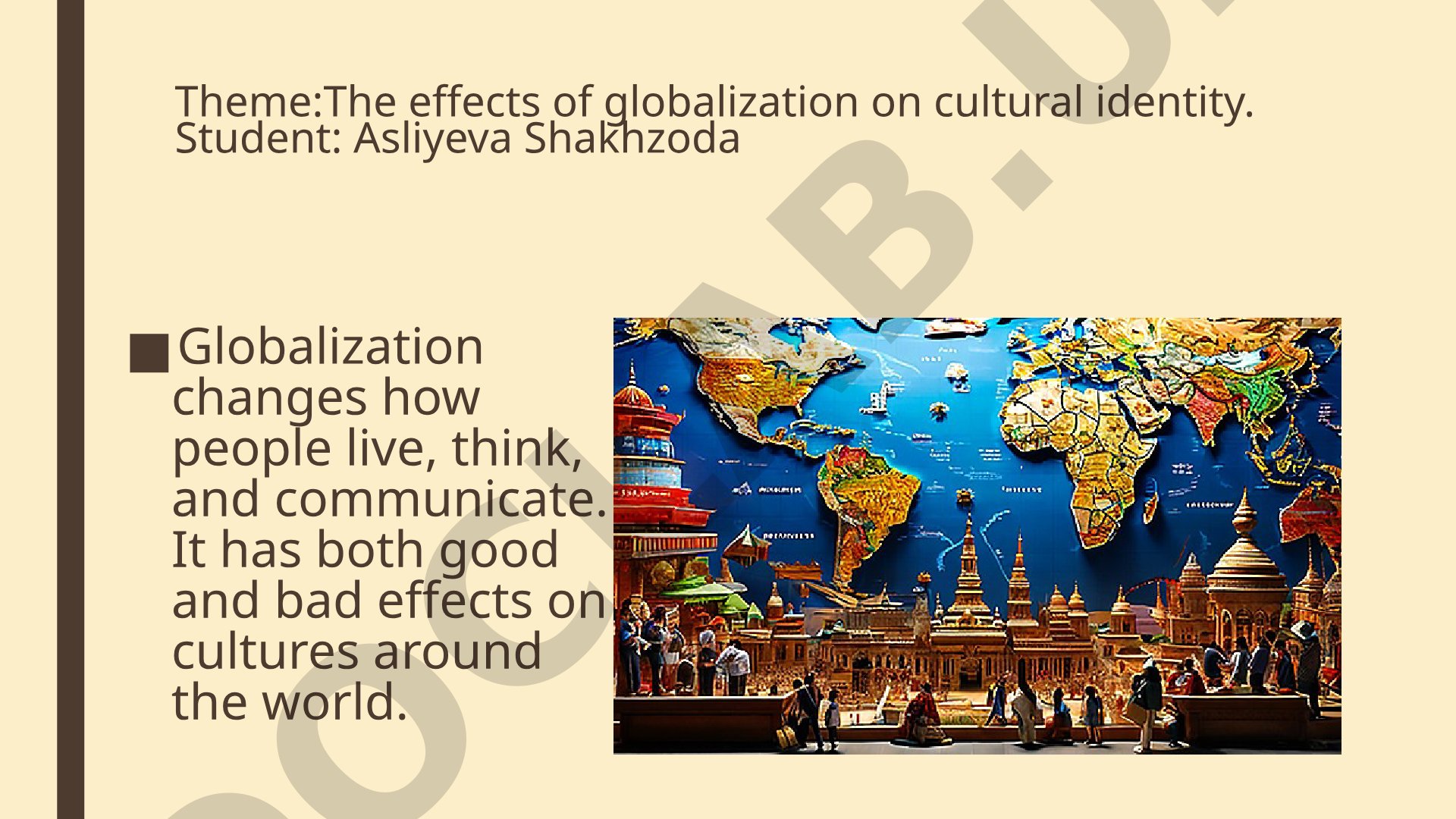 The effects of globalization on cultural identity.
