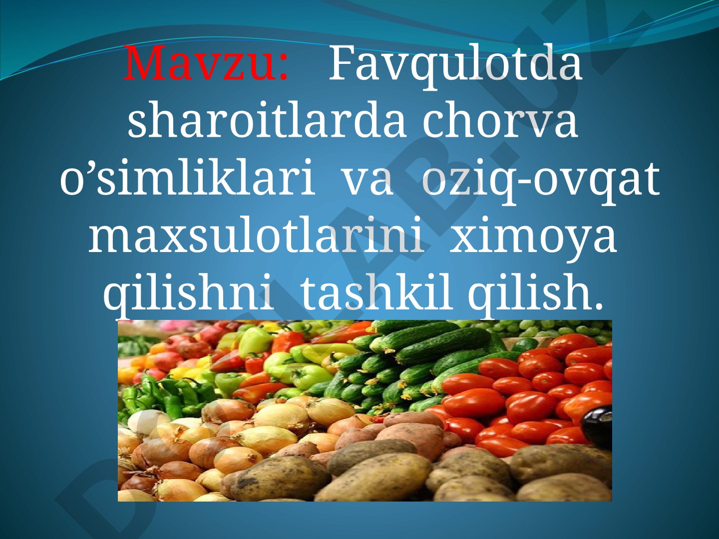 Favqulotda sharoitlarda chorva o’simliklari va oziq-ovqat maxsulotlarini ximoya qilishni tashkil qilish