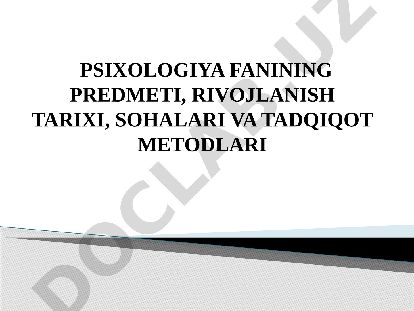 Psixologiya fanining predmeti, rivojlanish tarixi, sohalari va tadqiqot metodlari