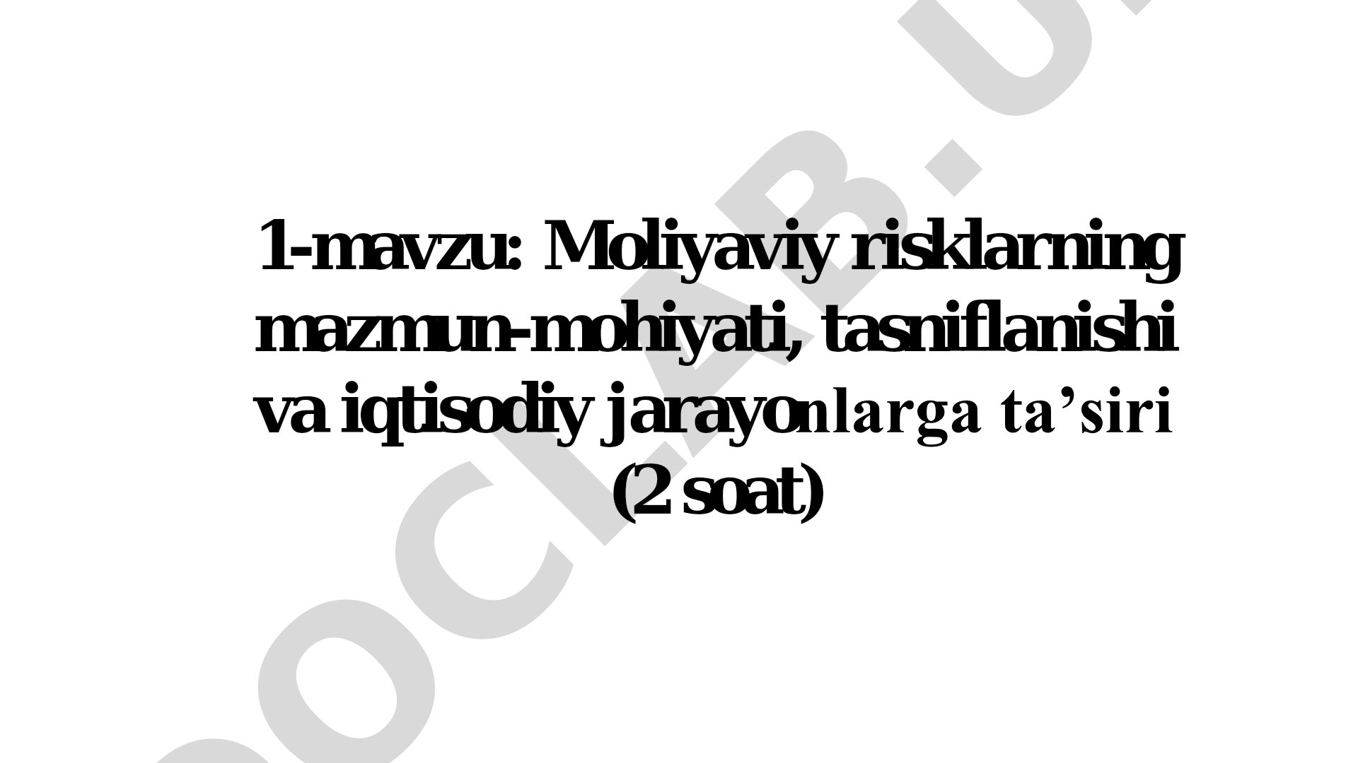 Moliyaviy risklarning mazmun-mohiyati, tasniflanishi va iqtisodiy jarayonlarga taʼsiri