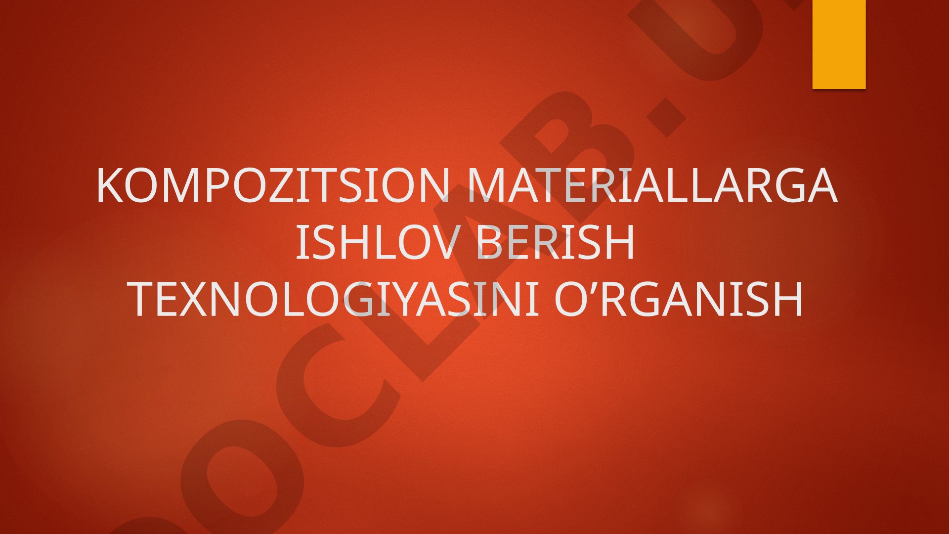 Kompozitsion materiallarga ishlov berish texnologiyasini o'rganish
