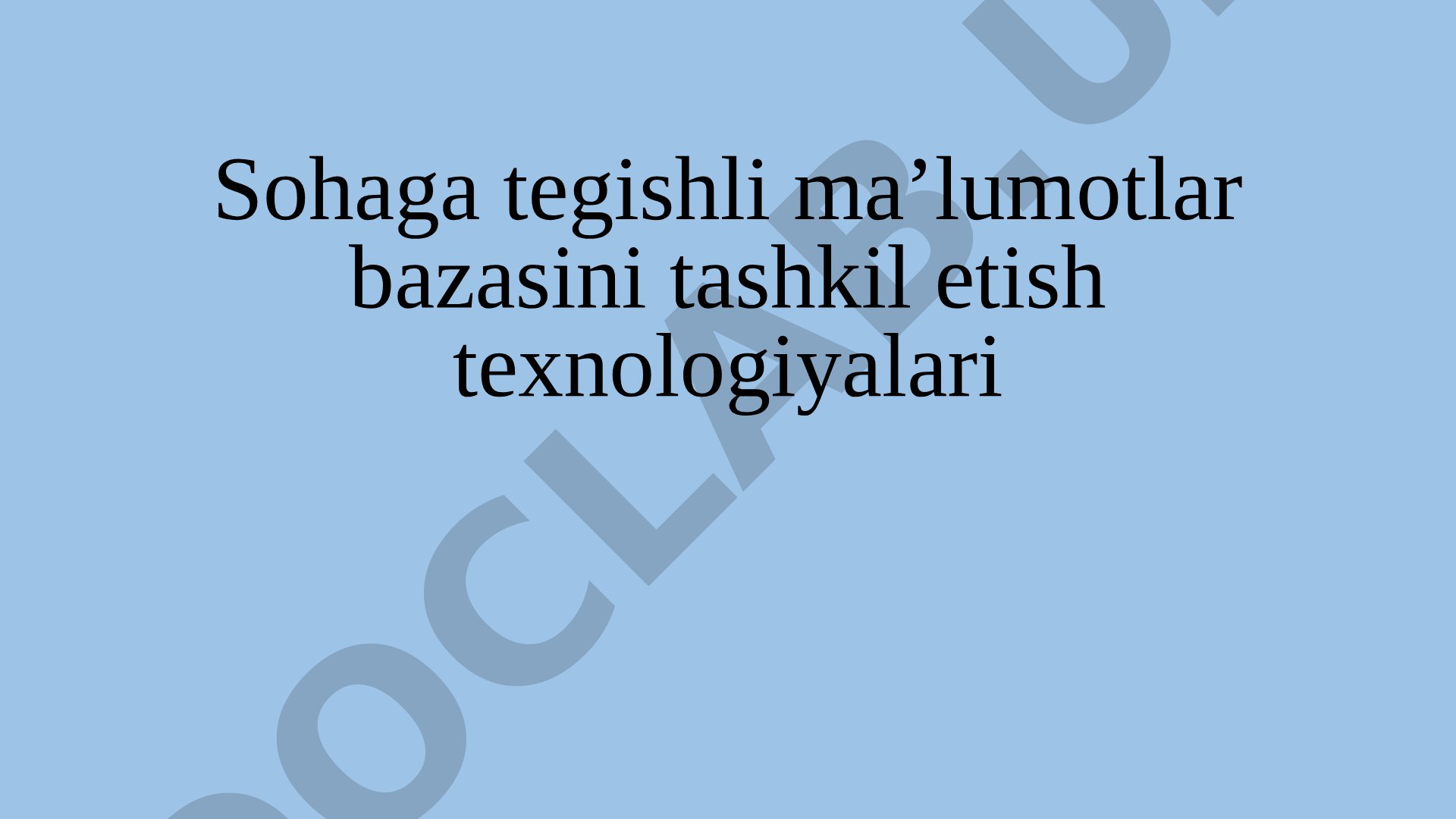 Sohaga tegishli ma’lumotlar bazasini tashkil etish texnologiyalari