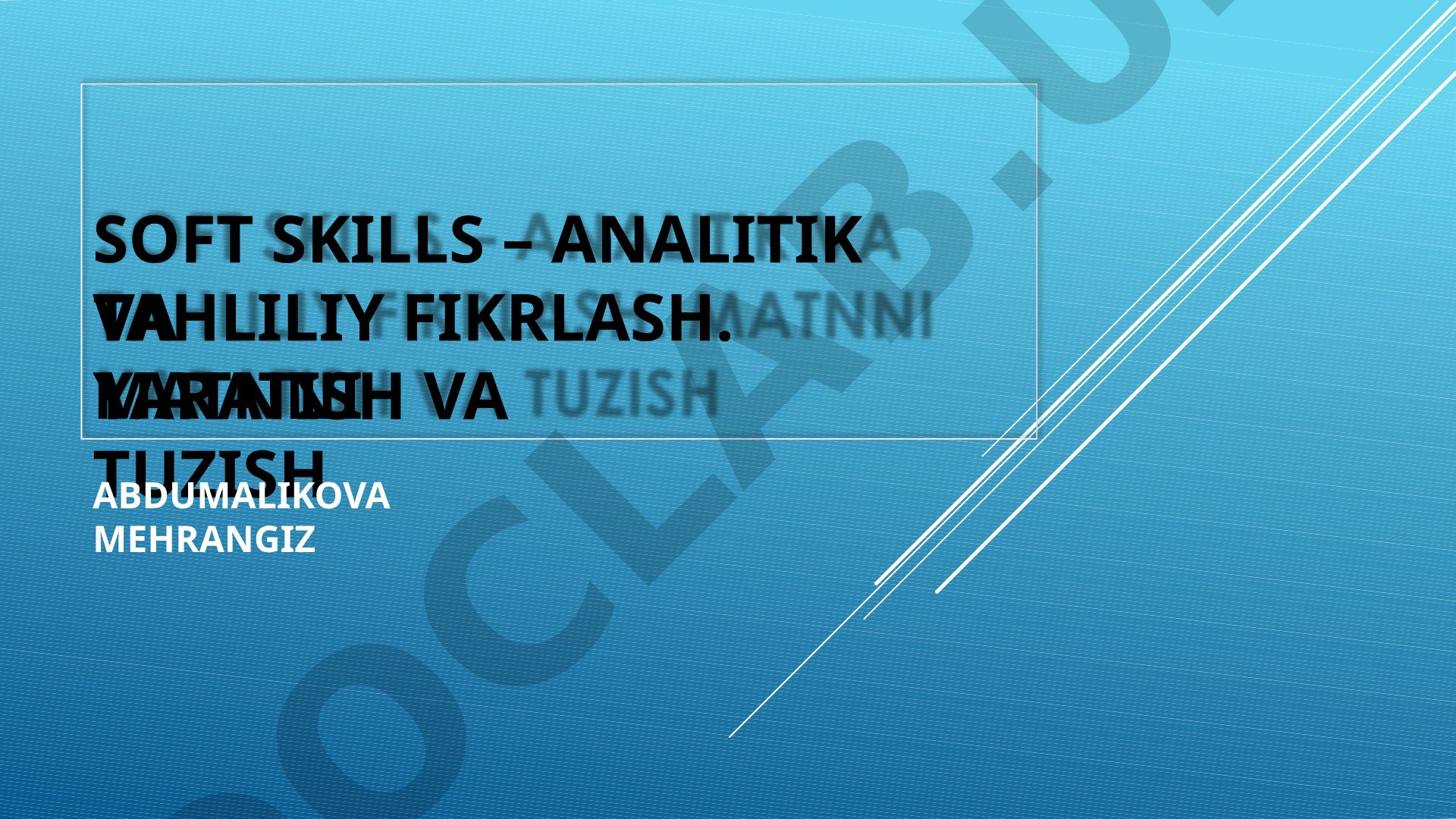 Soft skills – analitik va tahliliy fikrlash. Matnni yaratish va tuzish