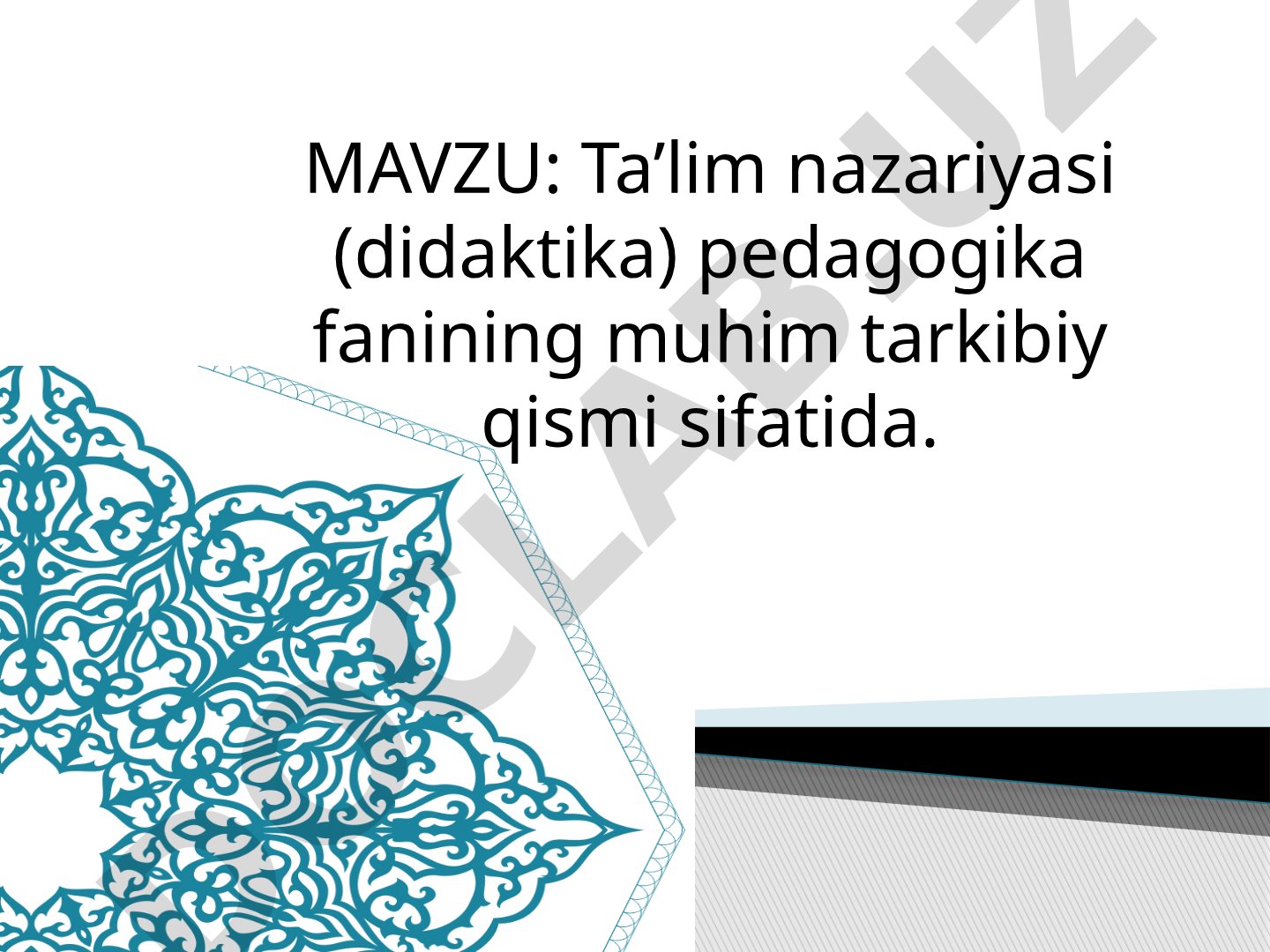 Ta’lim nazariyasi (didaktika) pedagogika fanining muhim tarkibiy qismi sifatida